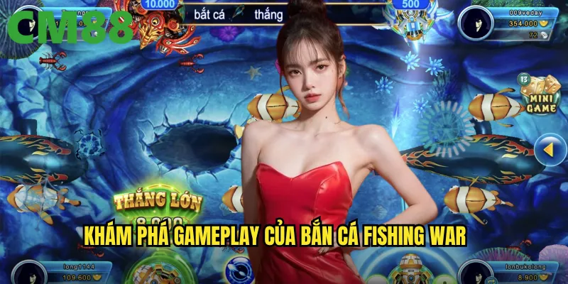 Bắn Cá Fishing War cm88: Cuộc chiến đại dương với phần thưởng khủng 2 Khám phá gameplay của Bắn Cá Fishing War
