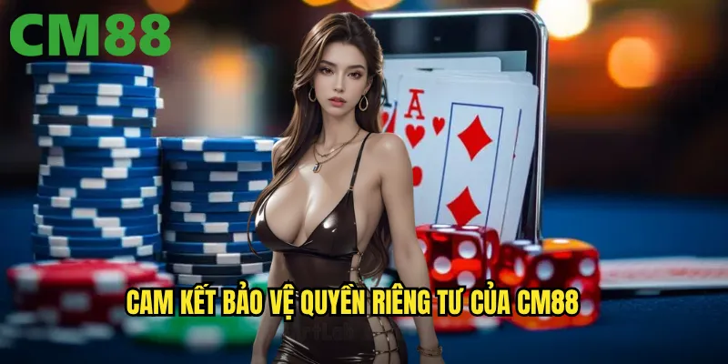 Quyền riêng tư tại cm88: Đảm bảo an toàn tối đa cho mọi người chơi 1 Cam kết bảo vệ quyền riêng tư của cm88