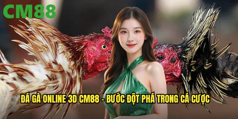 Đá Gà Online 3D cm88 - Công Nghệ Tiên Tiến Mang Trải Nghiệm Chân Thực 2 Đá gà online 3D cm88 - Bước đột phá trong cá cược