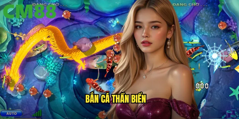 Bắn Cá Thần Biển cm88 - Chinh Phục Đại Dương Với Vũ Khí Thần Thánh 1 Bắn Cá Thần Biển