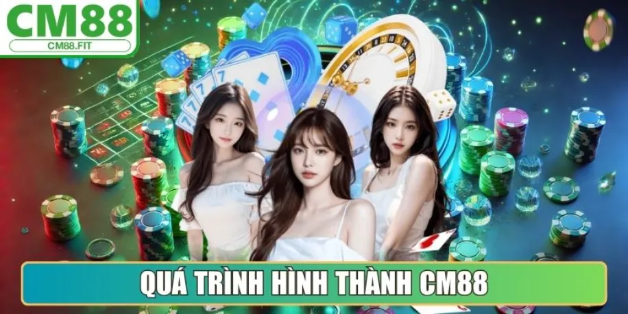 Cm88 - Làn Gió Mới Khuấy Động Thị Trường Cá Cược Châu Á 11 Quá trình hình thành Cm88