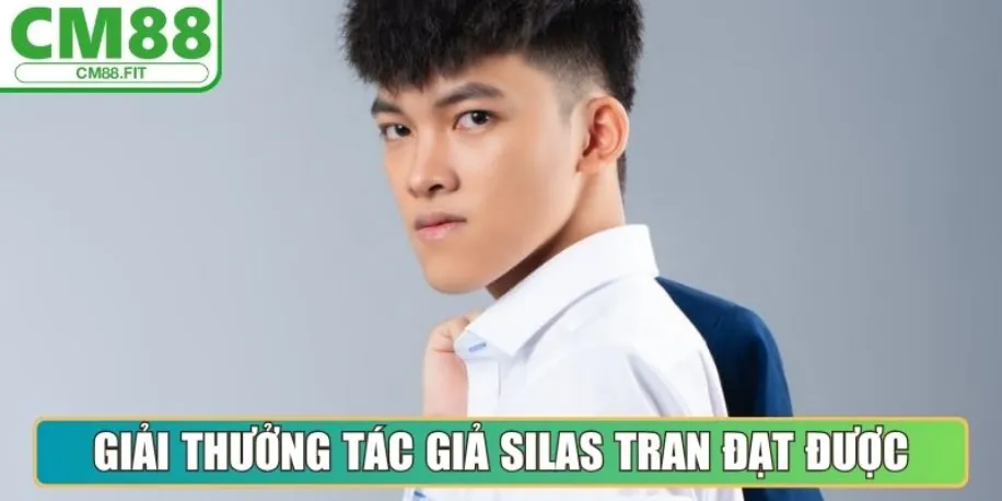 Tác Giả Silas Tran - Kiến Tạo Giá Trị Nội Dung Tại Cm88 Fit 3 Giải thưởng tác giả Silas Tran xuất sắc đạt được